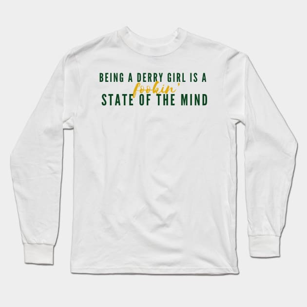 Being A Derry Girl Is A Fookin’ State Of The Mind - Derry Girls Design Long Sleeve T-Shirt by Jamille Art